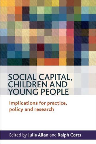 Social Capital, Children and Young People – Implic ations for Practice, Policy …