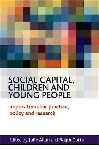Social Capital, Children and Young People – Implic ations for Practice, Policy …