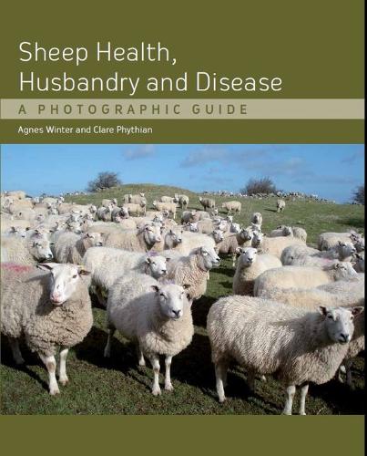 Sheep Health, Husbandry and Disease – A Photographic Guide Winter Hardback