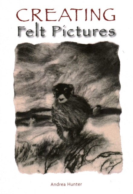 Creating Felt Pictures Hunter Paperback The Crowood Press 9781847973177