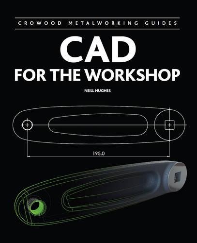 CAD for the Workshop Hughes Hardback The Crowood Press 9781847975669
