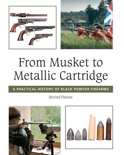 From Musket to Metallic Cartridge – A Practical History of Black Powder Firearm…