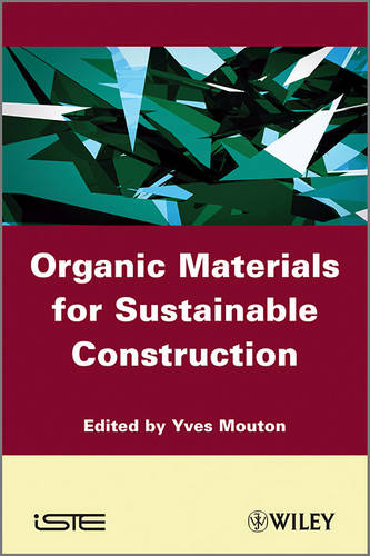 Organic Materials for Sustainable Civil Engineering Mouton Hardback ISTE Ltd.