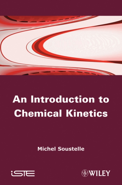 An Introduction to Chemical Kinetics Soustelle Hardback ISTE Ltd. 9781848213029