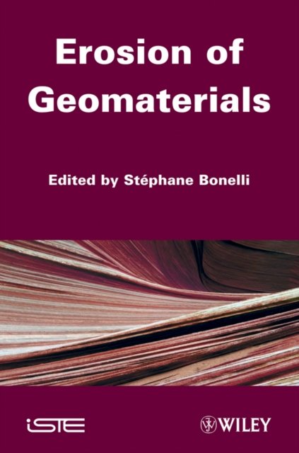 Erosion of Geomaterials Bonelli Hardback ISTE Ltd. 9781848213517