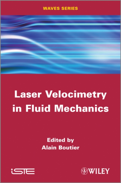 Laser Velocimetry in Fluid Mechanics Boutier Hardback ISTE Ltd. 9781848213975