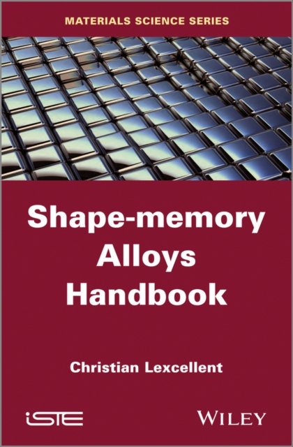 Shape–Memory Alloys Handbook Lexcellent Hardback ISTE Ltd. 9781848214347