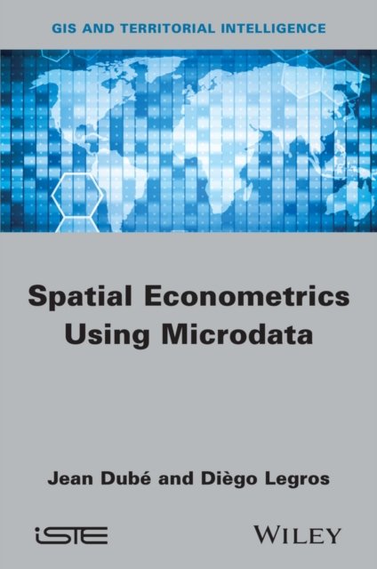 Spatial Econometrics using Microdata Dubé Hardback ISTE Ltd. 9781848214682