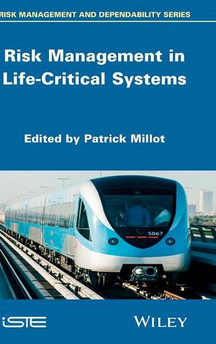 Risk Management in Life Critical Systems Millot Hardback ISTE Ltd. 9781848214804