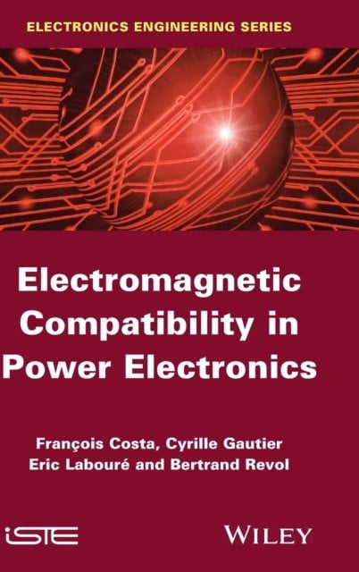 Electromagnetic Compatibility in Power Electronics Costa Hardback ISTE Ltd.