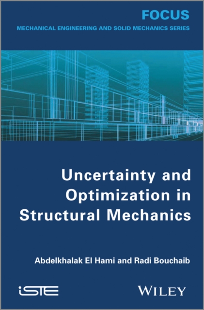 Uncertainty and Optimization in Structural Mechanics El Hami Hardback ISTE Ltd.