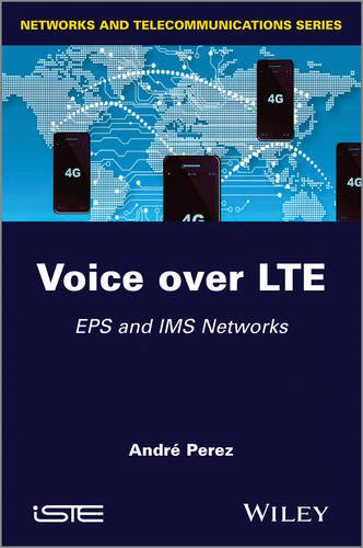 Voice over LTE – EPS and IMS Networks Perez Hardback ISTE Ltd. 9781848215344