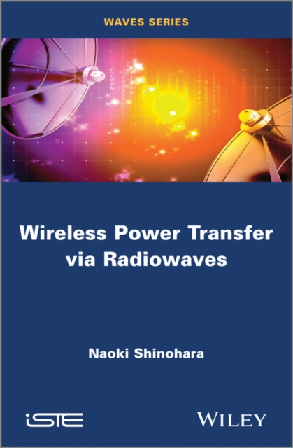 Wireless Power Transmission via Radiowaves Shinohara Hardback ISTE Ltd.