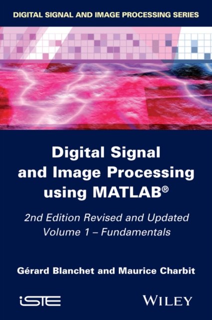 Digital Signal and Image Processing using Matlab, 2e V1 – Fundamentals Blanchet