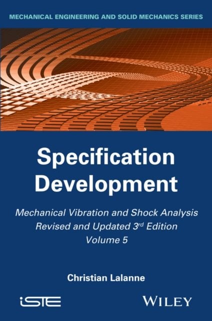 Mechanical Vibration and Shock Analysis, 3rd Editi on, Volume 5, Specification …