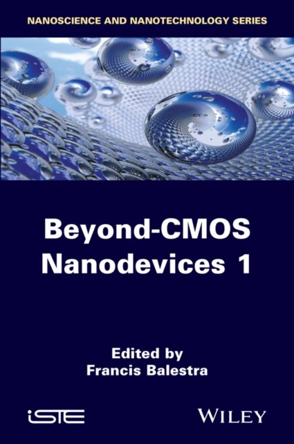 Beyond CMOS Nanodevices 1 Balestra Hardback ISTE Ltd. 9781848216549