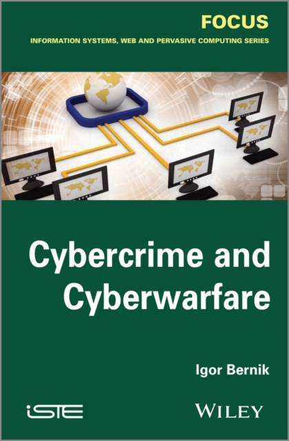 Cybercrime and Cyber Warfare Bernik Hardback ISTE Ltd. 9781848216716