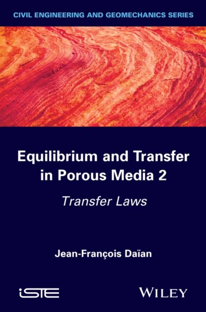 Equilibrium and Transfer in Porous Media 2 – Transfer Laws Daïan Hardback