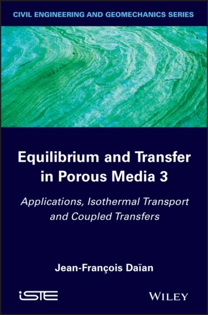 Equilibrium and Transfer in Porous Media 3 Daïan Hardback ISTE Ltd.