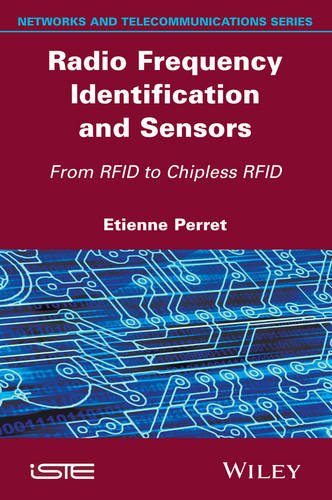 Radio Frequency Identification and Sensors – From RFID to Chipless RFID Perret
