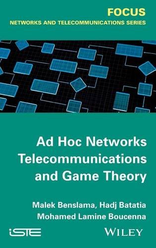 Ad Hoc Networks Telecommunications and Game Theory Benslama Hardback ISTE Ltd.