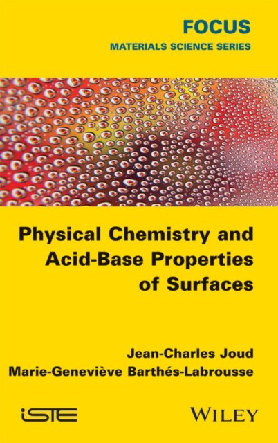 Physical Chemistry and Acid–Base Properties of Surfaces Joud Hardback ISTE Ltd.