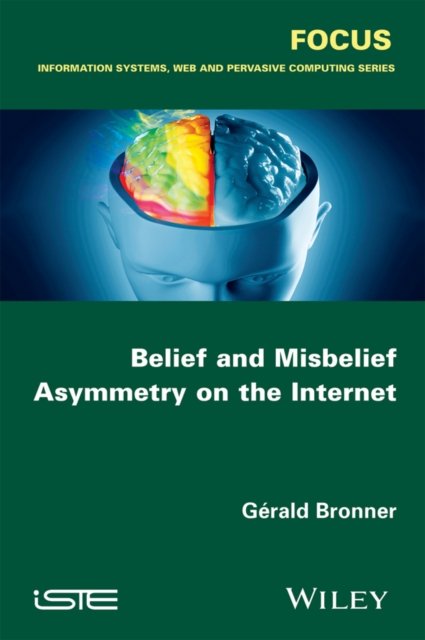 Belief and Misbelief Asymmetry on the Internet Bronner Paperback ISTE Ltd.