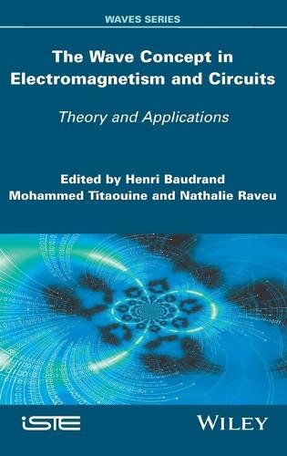 The Wave Concept in Electromagnetism and Circuits – Theory and Applications