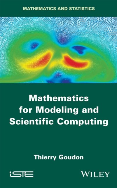 Mathematics for Modeling and Scientific Computing Goudon Hardback ISTE Ltd.