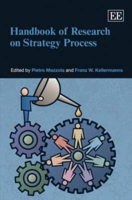 Handbook of Research on Strategy Process Mazzola Kellermanns Hardback