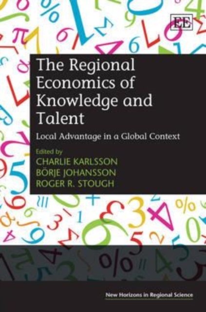 The Regional Economics of Knowledge and Talent – Local Advantage in a Global Co…