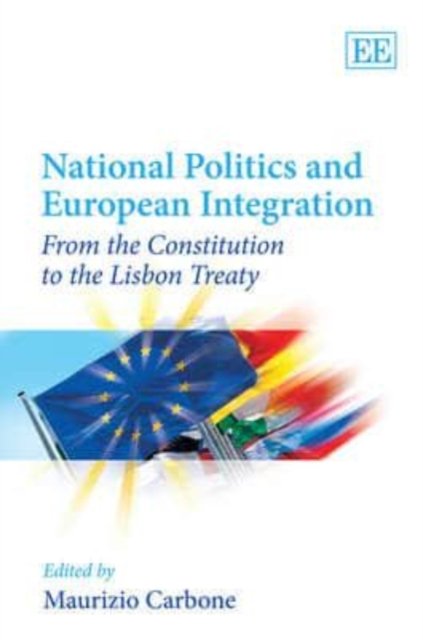 National Politics and European Integration – From the Constitution to the Lisbo…