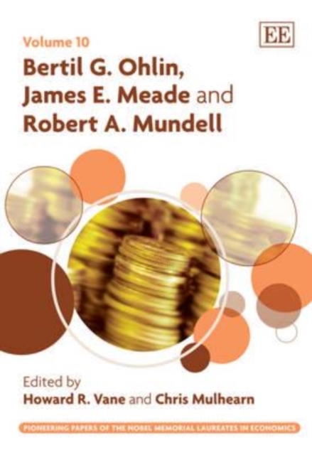 Bertil G. Ohlin, James E. Meade and Robert A. Mundell Vane Mulhearn Hardback
