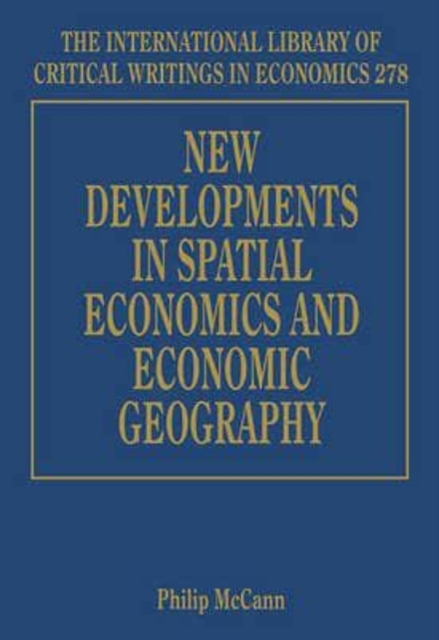 New Developments in Spatial Economics and Economic Geography Mccann Hardback