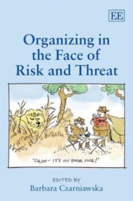 Organizing in the Face of Risk and Threat Czarniawska Hardback Edward Elgar