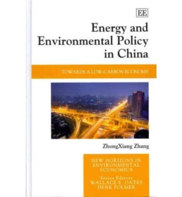 Energy and Environmental Policy in China – Towards a Low–Carbon Economy Zhang