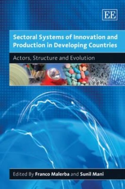 Sectoral Systems of Innovation and Production in – Actors, Structure and Evolut…
