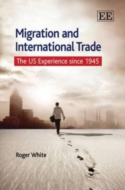 Migration and International Trade – The US Experience Since 1945 White Hardback