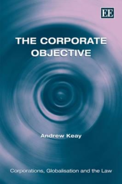 The Corporate Objective Keay Hardback Edward Elgar 9781848447714