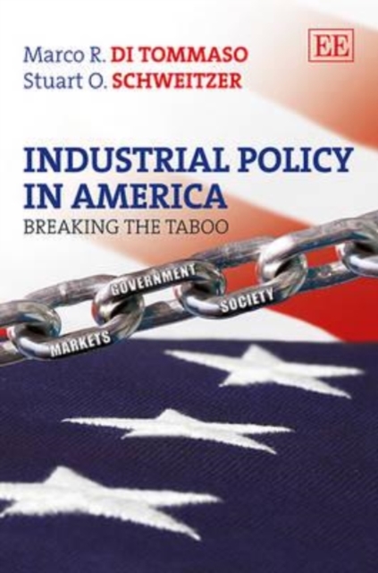 Industrial Policy in America – Breaking the Taboo Di Tommaso Schweitzer Hardback