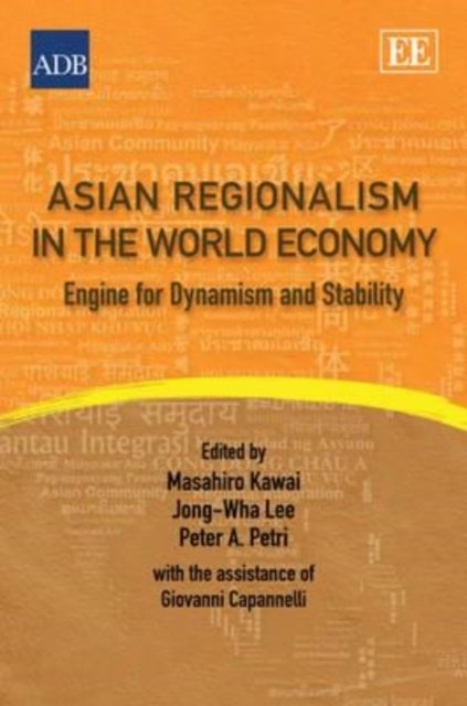Asian Regionalism in the World Economy – Engine for Dynamism and Stability Kawai