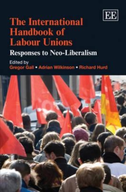 The International Handbook of Labour Unions – Responses to Neo–Liberalism Gall
