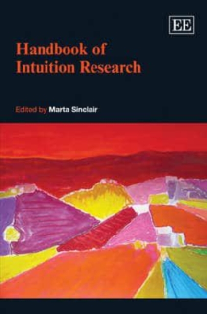 Handbook of Intuition Research Sinclair Hardback Edward Elgar 9781848448889