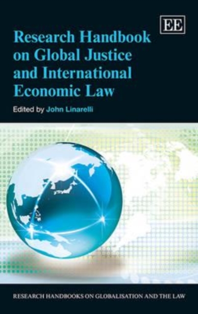Research Handbook on Global Justice and International Economic Law Linarelli