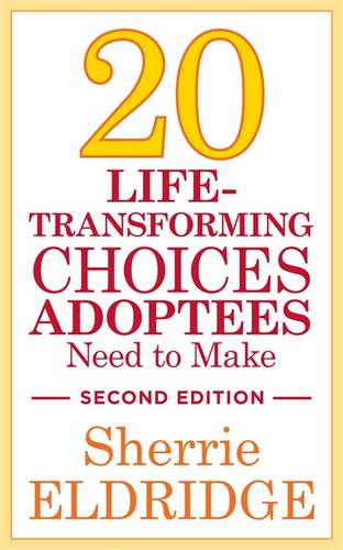 20 Life-Transforming Choices Adoptees Need to Make, Second Edition bookcover