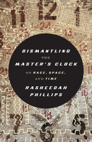 Dismantling the Master's Clock: On Race, Space and Time