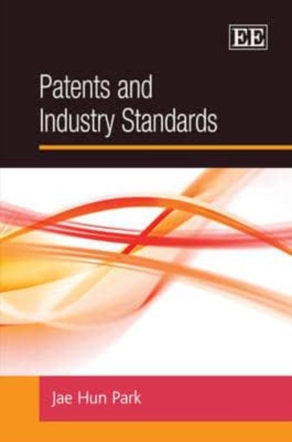 Patents and Industry Standards Park Hardback Edward Elgar 9781849800112