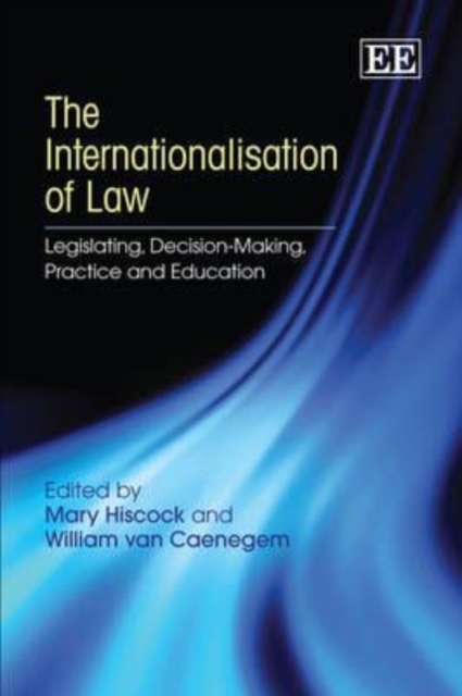 The Internationalisation of Law – Legislating, Decision–Making, Practice and Ed…