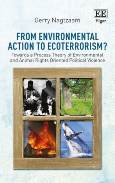 From Environmental Action to Ecoterrorism? – Towards a Process Theory of Enviro…