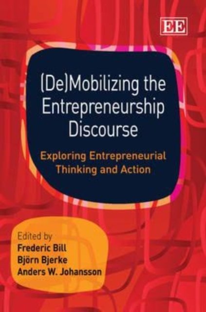 (De)Mobilizing the Entrepreneurship Discourse – Exploring Entrepreneurial Think…